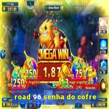 road 96 senha do cofre